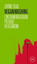 Couverture du livre « Veganwashing : l'instrumentalisation politique du véganisme » de Jerome Segal aux éditions Lux Canada
