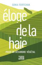 Couverture du livre « Éloge de la haie : Pour un désordre végétal » de Sonia Feertchak aux éditions Philosophie Magazine Editeur
