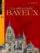 Couverture du livre « Bayeux » de Antoine Verney aux éditions Orep