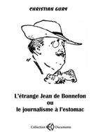 Couverture du livre « L'étrange Jean de Bonnefon ou Le journalisme à l'estomac » de Christian Gury aux éditions Erosonyx