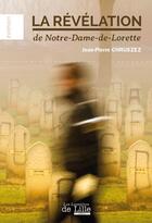 Couverture du livre « La révélation de Notre-Dame-de-Lorette » de Jean-Pierre Chruszez aux éditions Les Lumieres De Lille