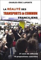 Couverture du livre « La réalité des transports en commun franciliens » de Charles-Eric Laporte aux éditions Charles Eric Laporte