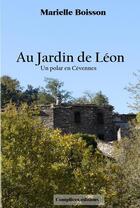 Couverture du livre « Au jardin de Léon ; un polar en Cévennes » de Marielle Boisson aux éditions Complices