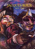 Couverture du livre « Jacques Roux ;1977-2017 » de Jacques Roux aux éditions Cairn