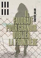 Couverture du livre « Il faudrait pour grandir oublier la frontière » de Sebastien Juillard aux éditions Scylla