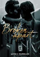 Couverture du livre « Broken apart » de Marie-Emmanuelle Tourbillon aux éditions Books On Demand