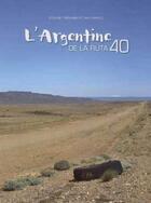 Couverture du livre « L'Argentine de la ruta 40 » de Amy Arnold et Etienne Trepanier aux éditions Tenor Films