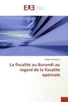 Couverture du livre « La fiscalite au Burundi au regard de la fiscalite optimale » de Frédéric Nimubona aux éditions Editions Universitaires Europeennes