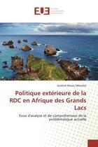 Couverture du livre « Politique exterieure de la rdc en afrique des grands lacs - essai d'analyse et de comprehension de l » de Mosau Mbombo Guelord aux éditions Editions Universitaires Europeennes