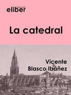 Couverture du livre « La catedral » de Vicente Blasco Ibanez aux éditions Eliber Ediciones