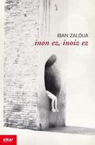 Couverture du livre « Inon ez, inoiz ez » de Iba Zaldua Gonzalez aux éditions Elkar