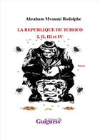 Couverture du livre « La République du Tchoco Tomes 1 à 4 » de Abraham Mvoumi Rodolphe aux éditions Guiguess Editions