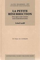 Couverture du livre « La petite résurrection : et les signes avant-coureurs de la grande Résurrection » de Al Achqar Omar aux éditions Iiph