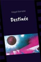 Couverture du livre « Destinee » de Barnabe Magali aux éditions Librinova