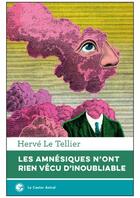 Couverture du livre « Les amnésiques n'ont rien vécu d'inoubliable » de Herve Le Tellier aux éditions Castor Astral