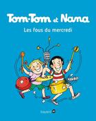 Couverture du livre « Tom-Tom et Nana t.9 ; les fous du mercredi (édition 2004) » de Jacqueline Cohen aux éditions Bayard Jeunesse