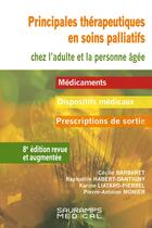 Couverture du livre « Principales thérapeutiques en soins palliatifs chez l'adulte et la peronnne âgée (8e édition) » de Cecile Barbaret et Pierre-Antoine Monier et Raphaelle Habert-Dantigny et Karine Liatard Pierel aux éditions Sauramps Medical