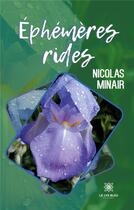 Couverture du livre « Éphémères rides » de Nicolas Minair aux éditions Le Lys Bleu