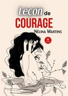 Couverture du livre « LeÃ§on de courage » de Nélina Martins aux éditions Le Lys Bleu