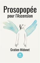 Couverture du livre « Prosopopée pour l'Ascension » de Gratien Midonet aux éditions Le Lys Bleu