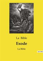 Couverture du livre « Exode : La Bible » de La Bible aux éditions Culturea