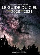 Couverture du livre « Le guide du ciel (édition 2020/2021) » de Guillaume Cannat aux éditions Amds
