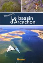 Couverture du livre « Decouvrir le bassin d'arcachon » de Caradec Stephanie aux éditions Milathea