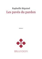 Couverture du livre « Les pavés du pardon » de Raphaelle Beguinel aux éditions Brandon Et Compagnie