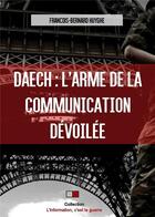 Couverture du livre « Daesh : l'arme de la communication dévoilée » de Francois-Bernard Huyghe aux éditions Va Press