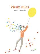 Couverture du livre « Vieux Jules » de Rebecca Galera et Heyna Be aux éditions Cepages