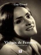 Couverture du livre « Visages de femmes » de Guy Girard aux éditions Association Des Auteurs De Ç Editions