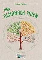 Couverture du livre « Mon almanach païen » de Sylvie Okada aux éditions Danae