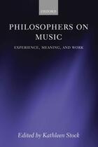 Couverture du livre « Philosophers on Music: Experience, Meaning, and Work » de Kathleen Stock aux éditions Oup Oxford