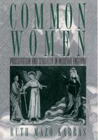 Couverture du livre « Common Women: Prostitution and Sexuality in Medieval England » de Karras Ruth Mazo aux éditions Oxford University Press Usa