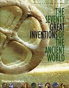 Couverture du livre « The seventy great inventions of the ancient world » de Fagan aux éditions Thames & Hudson