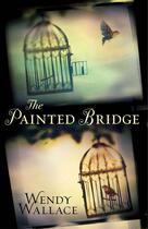 Couverture du livre « The Painted Bridge » de Wallace Wendy aux éditions Simon And Schuster Uk