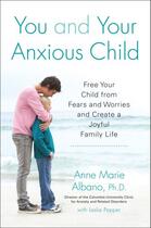 Couverture du livre « You and Your Anxious Child » de Pepper Leslie aux éditions Penguin Group Us