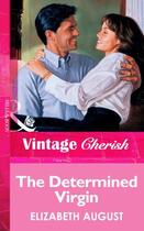 Couverture du livre « The Determined Virgin (Mills & Boon Vintage Cherish) » de Elizabeth August aux éditions Mills & Boon Series