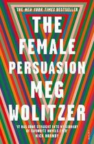 Couverture du livre « THE FEMALE PERSUASION » de Meg Wolitzer aux éditions Random House Uk