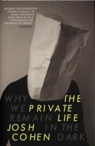 Couverture du livre « The private life ; why we remain in the dark » de Josh Cohen aux éditions Granta Books