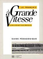 Couverture du livre « LE FRANCAIS A GRANDE VITESSE » de Beatrice Tauzin aux éditions Hachette Fle