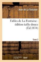 Couverture du livre « Fables de La Fontaine Tome 2 ; édition taille douce (éd. 1834) » de Jean De La Fontaine aux éditions Hachette Bnf