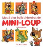 Couverture du livre « Mes 5 plus belles histoires de Mini-Loup t.1 » de Philippe Matter aux éditions Hachette Enfants