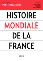 Couverture du livre « Histoire mondiale de la France » de Patrick Boucheron et Collectif Petit Fute aux éditions Seuil