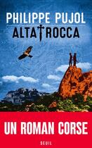 Couverture du livre « Alta Rocca » de Philippe Pujol aux éditions Seuil