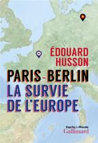 Couverture du livre « Paris - Berlin : fatals malentendus » de Edouard Husson aux éditions Gallimard