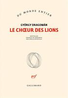 Couverture du livre « Le choeur des lions » de Gyorgy Dragoman aux éditions Gallimard