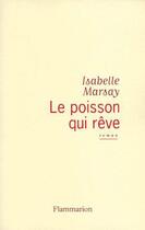 Couverture du livre « Le poisson qui rêve » de Isabelle Marsay aux éditions Flammarion