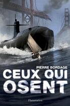 Couverture du livre « Ceux qui osent » de Pierre Bordage aux éditions Flammarion