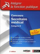 Couverture du livre « Concours secrétaire medical ; intégrer la fonction publique ; catégorie B (édition 2008) » de Annie Godrie aux éditions Nathan